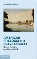 Freedom in a Slave Society - Shields, Johanna Nicol (University of Alabama)