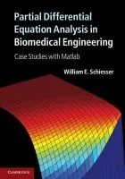 Partial Differential Equation Analysis in Biomedical Engineering - Schiesser, William E. (Lehigh University, Pennsylvania)