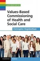 Values-Based Commissioning of Health and Social Care - Heginbotham, Christopher