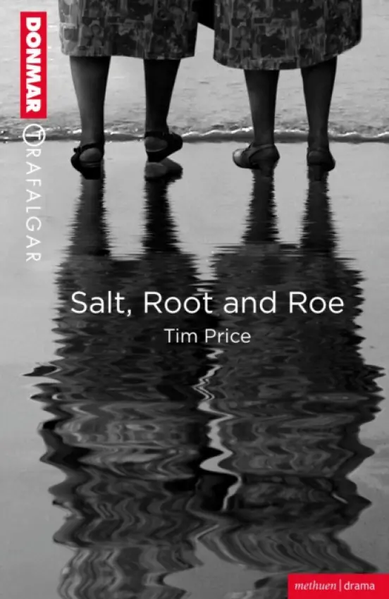 Salt, Root and Roe - Price, Tim (Welsh National Theatre, Literary Manager)