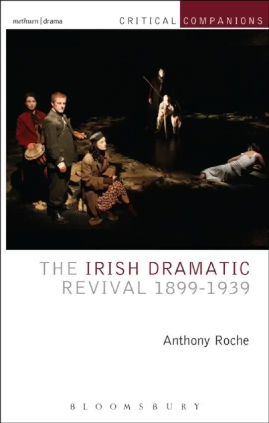 Irish Dramatic Revival 1899-1939 - Roche, Anthony