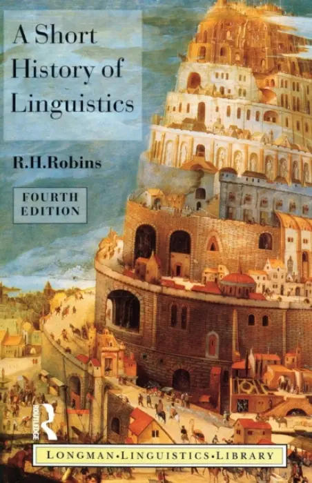 Short History of Linguistics - Robins, R.H.
