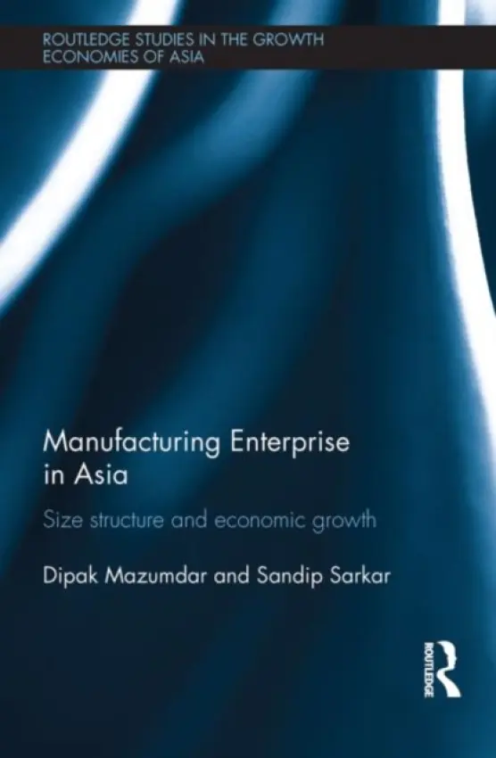 Manufacturing Enterprise in Asia - Mazumdar, Dipak a Sarkar, Sandip