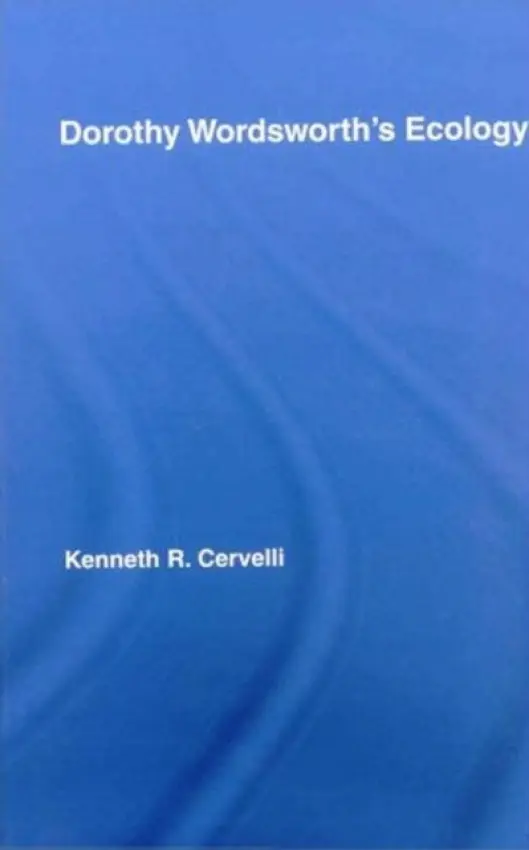 Dorothy Wordsworth's Ecology - Cervelli, Kenneth