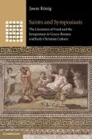 Saints and Symposiasts - Konig, Jason (University of St Andrews, Scotland)