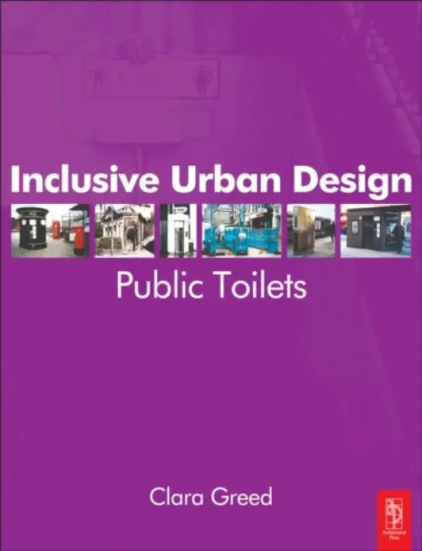 Inclusive Urban Design: Public Toilets - Greed, Clara