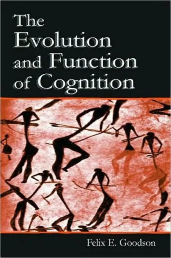 Evolution and Function of Cognition - Goodson, Felix E.