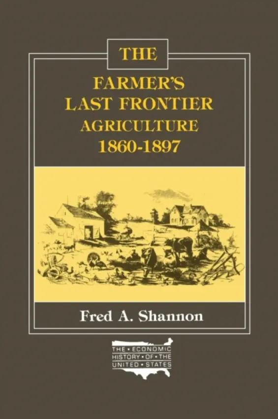 Farmer's Last Frontier - Shannon, Fred A.