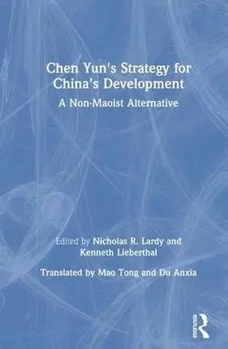 Chen Yun's Strategy for China's Development - Lardy, Nicholas R. a Lieberthal, Kenneth a Chen, Dong