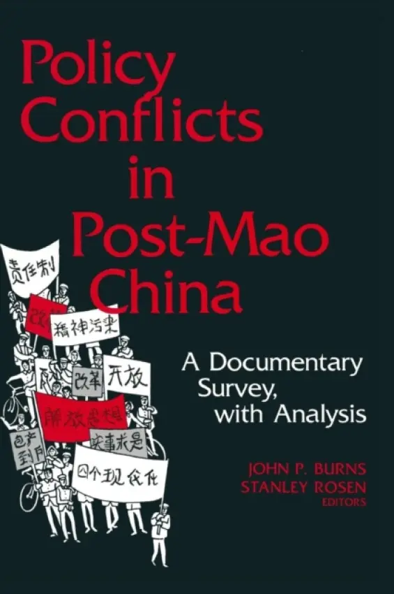 Policy Conflicts in Post-Mao China: A Documentary Survey with Analysis - Burns, John P. a Rosen, Stanley
