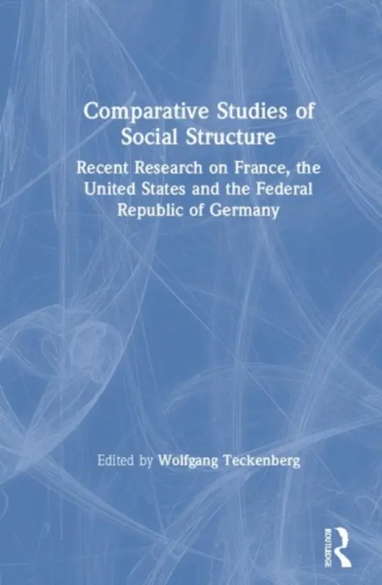 Comparative Studies of Social Structure - Teckenberg, Wolfgang