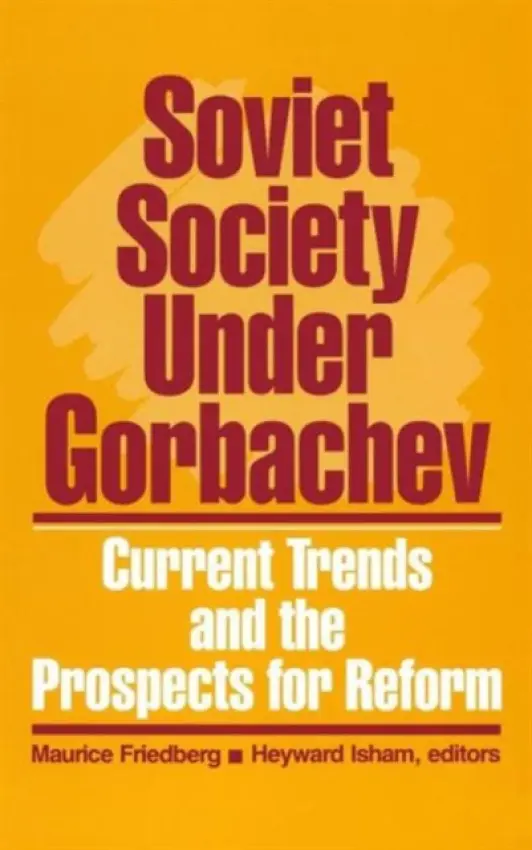Soviet Society Under Gorbachev - Friedberg, Maurice a Isham, Heyward