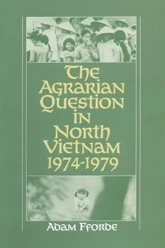 Agrarian Question in North Vietnam, 1974-79 - Fforde, Adam