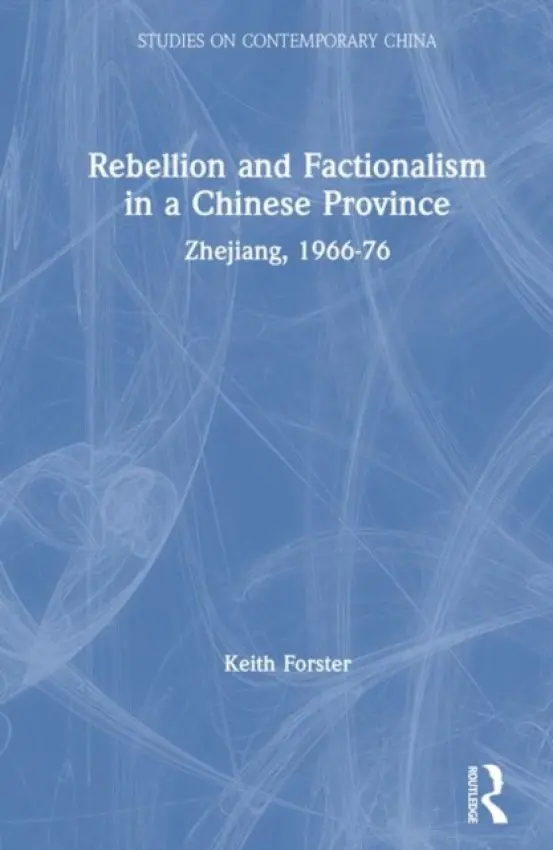 Rebellion and Factionalism in a Chinese Province - Forster, Keith
