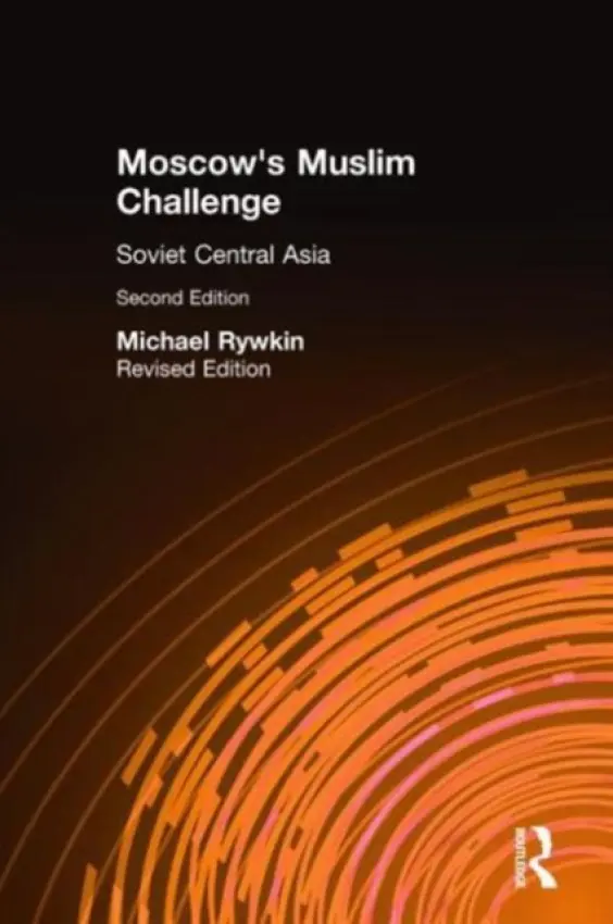 Moscow's Muslim Challenge - Rywkin, Michael