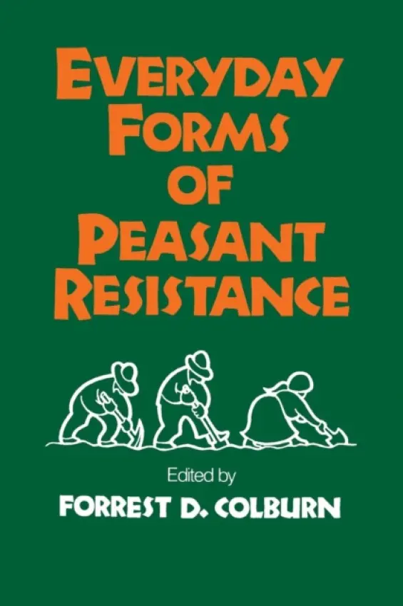 Everyday Forms of Peasant Resistance - Colburn, Forrest D.