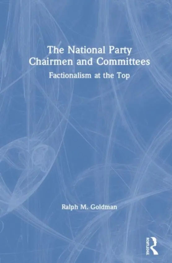National Party Chairmen and Committees - Goldman, Andrew