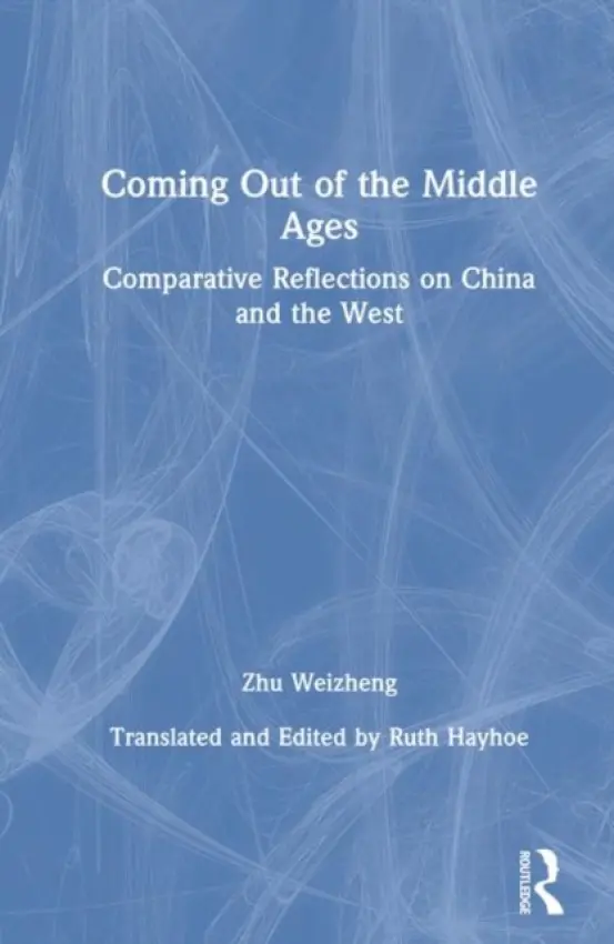 Coming Out of the Middle Ages - Zhu, Weizheng a Hayhoe, Ruth