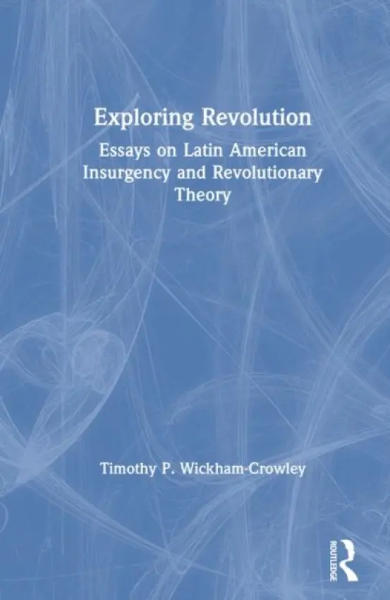 Exploring Revolution - Wickham-Crowley, Timothy P.