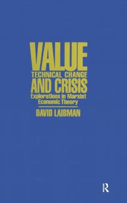 Value, Technical Change and Crisis - Laibman, David