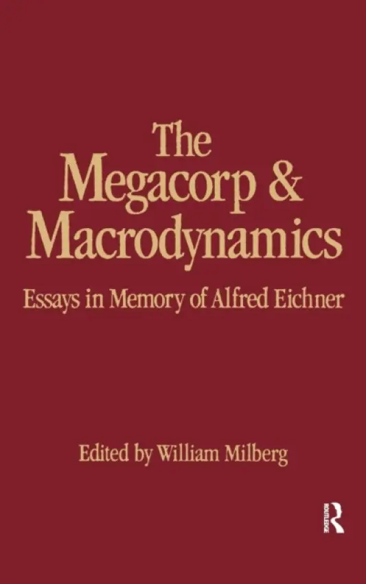 Megacorp and Macrodynamics - Milberg, William