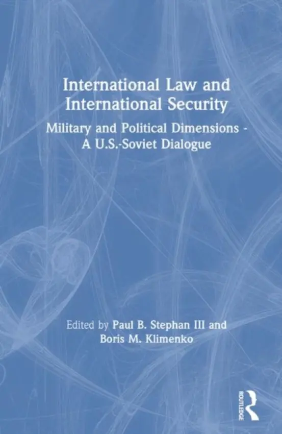 International Law and International Security - Stephan, III, Paul B. a Klimenko, Boris M.