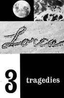 Three Tragedies - Garcia Lorca, Federico