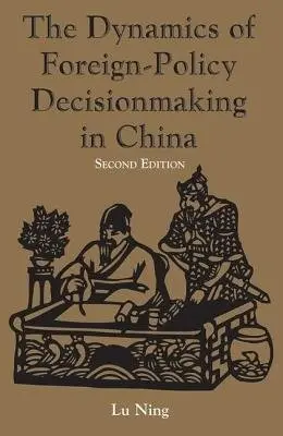 Dynamics Of Foreign-policy Decisionmaking In China - Lu, Ning