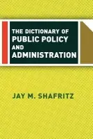 Dictionary Of Public Policy And Administration - Shafritz, Jay