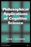 Philosophical Applications Of Cognitive Science - Goldman, Alvin I.
