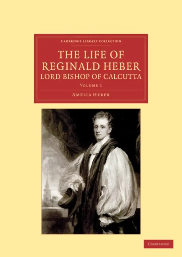 Life of Reginald Heber, D.D., Lord Bishop of Calcutta - Heber, Amelia