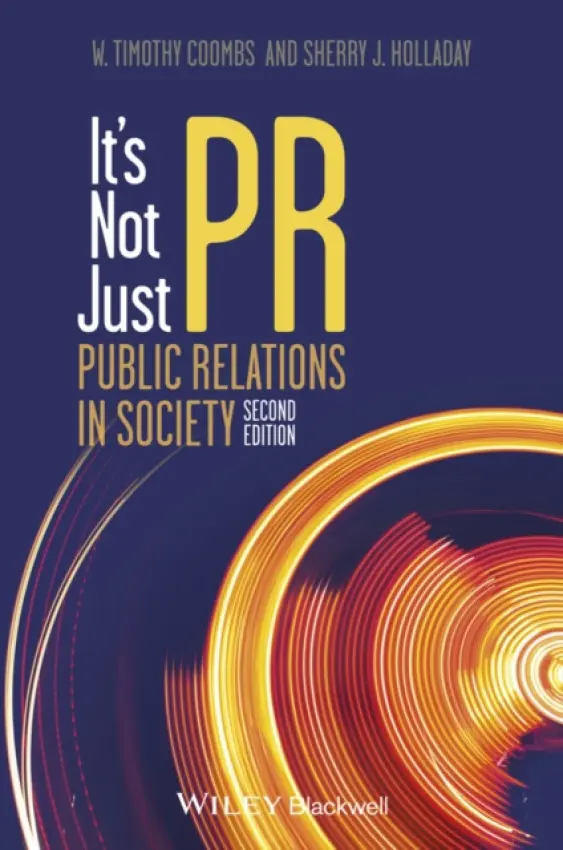 It's Not Just PR - Coombs, W. Timothy (University of Central Florida, USA) a Holladay, Sherry J. (University of Central Florida, USA)
