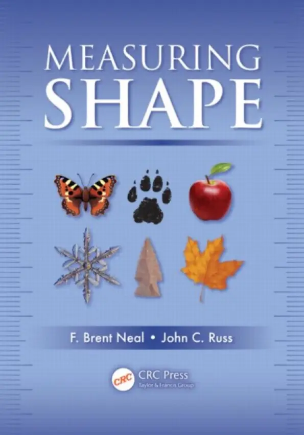 Measuring Shape - Neal, F. Brent (Milliken Research Corporation, Spartanburg, South Carolina, USA) a Russ, John C. (North Carolina State University, Raleigh, USA)