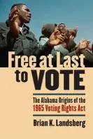Free at Last to Vote - Landsberg, Brian K.