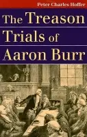 Treason Trials of Aaron Burr - Hoffer, Peter Charles