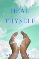 Heal Thyself - White Eagle