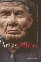Art as Politics - Adams, Kathleen M.
