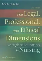 Legal, Professional, and Ethical Dimensions of Education in Nursing - Smith, Mable, BSN, MN, JD, PhD