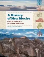History of New Mexico, 4th Revised Edition - Roberts, Calvin A. a Roberts, Susan A.