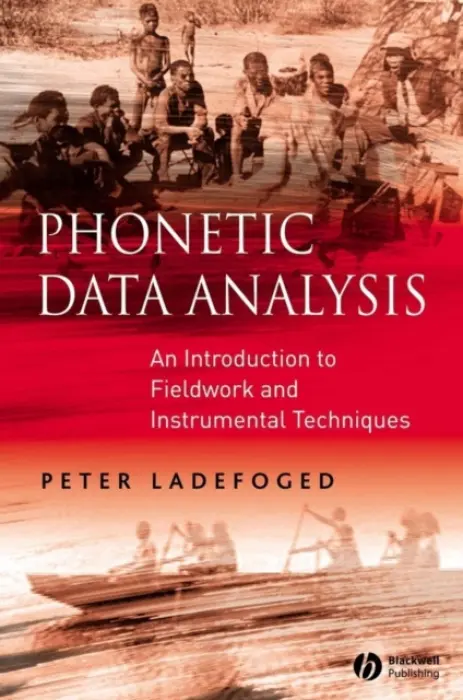 Phonetic Data Analysis - Ladefoged, Peter (University of California, Los Angeles)