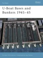 U-Boat Bases and Bunkers 1941-45 - Williamson, Gordon