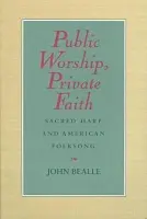 Public Worship, Private Faith - Bealle, John