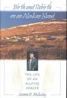 Birth and Rebirth of an Alaskan Island - Mulcahy, Joanne B.