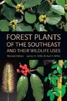 Forest Plants of the Southeast and Their Wildlife Uses - Miller, James H. a Miller, Karl V.