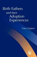 Birth Fathers and their Adoption Experiences - Clapton, Gary