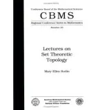 Lectures on Set Theoretic Topology