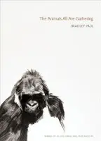 Animals All Are Gathering, The - Paul, Bradley
