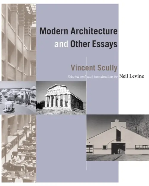 Modern Architecture and Other Essays - Scully, Vincent