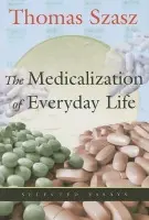 Medicalization of Everyday Life - Szasz, Thomas