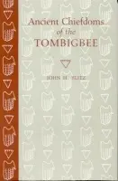 Ancient Chiefdoms of the Tombigbee - Blitz, John H.